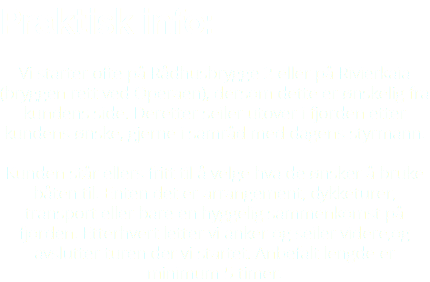 Praktisk info: Vi starter ofte på Rådhusbrygge 2 eller på Rivierkaia (bryggen rett ved Operaen), dersom dette er ønskelig fra kundens side. Deretter seiler utover i fjorden etter kundens ønske, gjerne i samråd med dagens styrmann. Kunden står ellers fritt til å velge hva de ønsker å bruke båten til. Enten det er arrangement, dykketurer, transport eller bare en hyggelig sammenkomst på fjorden. Etterhvert letter vi anker og seiler videre,og avslutter turen der vi startet. Anbefalt lengde er minimum 5 timer.